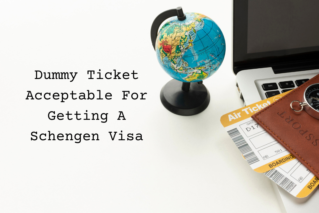 Is a Dummy Ticket Acceptable For Getting A Schengen Visa - A Valid Answer